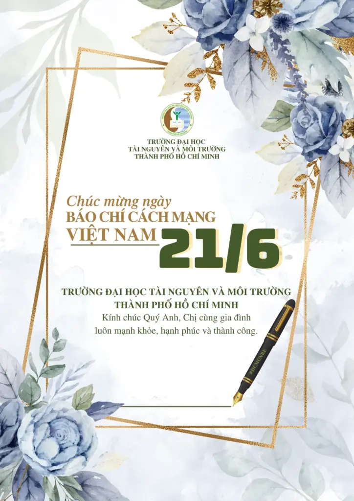 Có thể là hình ảnh về hoa và văn bản cho biết 'TRƯỜNG ĐAI HỌC TÀI ÊNy MÃI RƯỜNG THÀNH PHỐ HỒ» CHÍ MINH Chúc mừng ngày BÁO CHÍ CÁCHMANG VIÊT NAM 21/6 TRƯỜNG ĐẠI HỌC TÀI NGUYÊN VÀ MÃI TRƯỜNG THÀNH PHỐ HỒ CHÍ MINH Kính chúc Quý Anh, Chị cùng gia đình luôn mạnh khỏe, hạnh phúc và thành công.'
