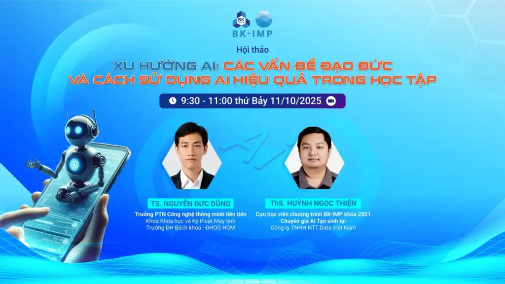 THÔNG TIN VỀ HỘI THẢO TRỰC TUYẾN "XU HƯỚNG AI: CÁC VẤN ĐỀ ĐẠO ĐỨC VÀ CÁCH SỬ DỤNG AI HIỆU QUẢ TRONG HỌC TẬP"